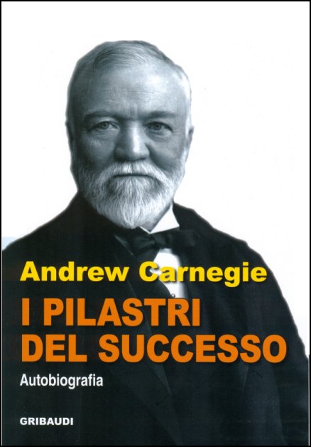Manuel Pasqual | I Pilastri del Successo Andrew Carnegie