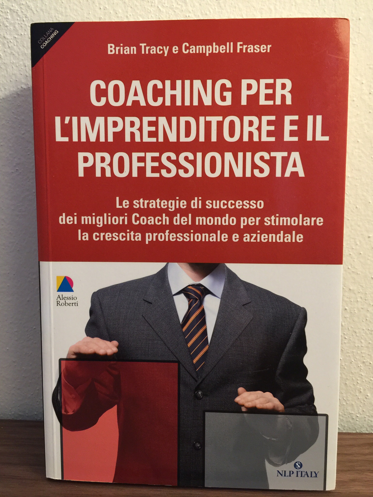 Coaching per l’imprenditore e il professionista – Brian Tracy Campbell Fraser