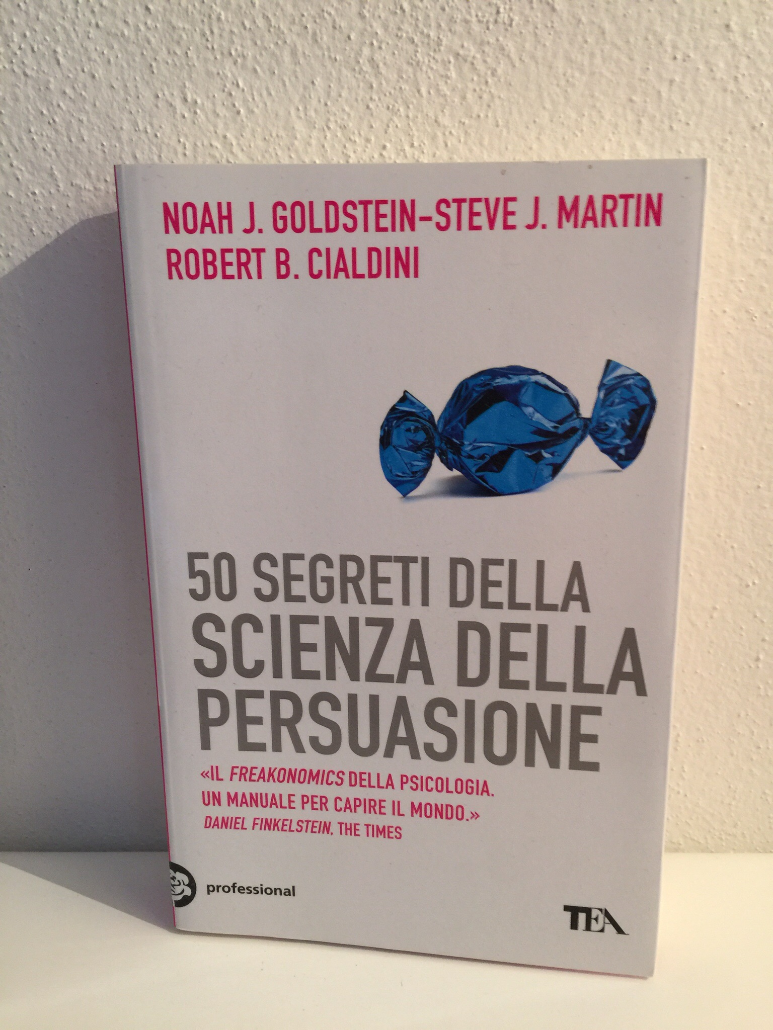 50 Segreti della Scienza della Persuasione – Noah J Goldstein Steve J Martin Robert B Cialdini