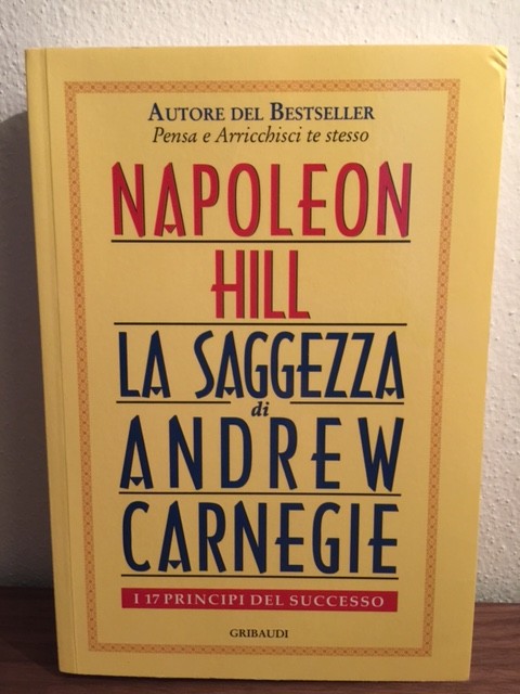 Napoleon Hill – La saggezza di Andrew Carnegie