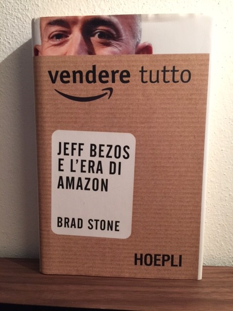 Vendere Tutto – Jeff Bezos e l’era di Amazon di Brad Stone
